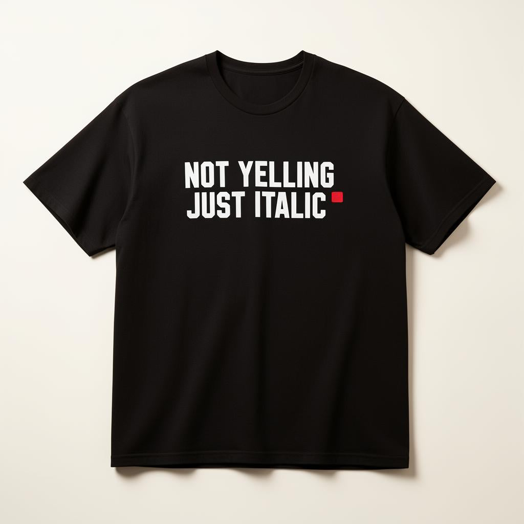 Heavyweight black t-shirt with NOT YELLING JUST ITALIC chest print